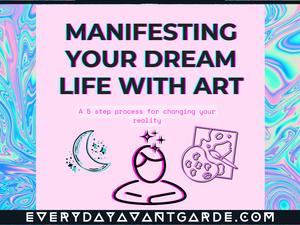 Manifesting your Dream Life with Art